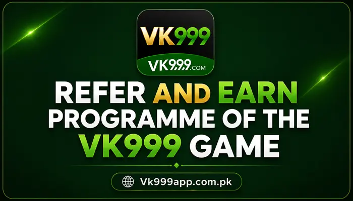 Refer and Earn Programme of the VK999 Game